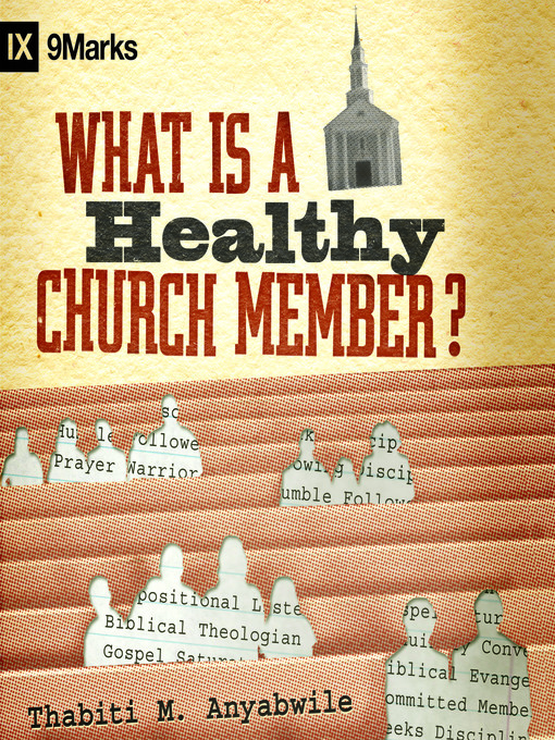 Title details for What Is a Healthy Church Member? by Thabiti M. Anyabwile - Available
